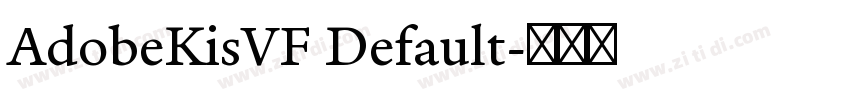 AdobeKisVF Default字体转换 AdobeKisVF Default字体转换